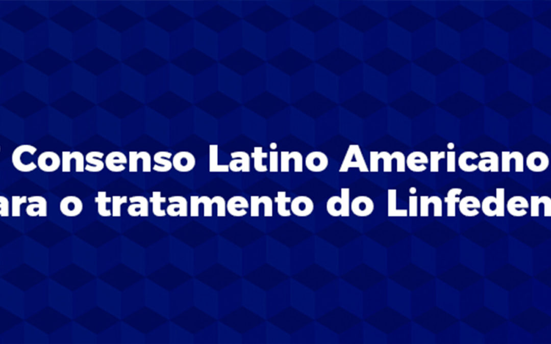 6º Consenso Latino Americano para o tratamento de Linfedema 2018
